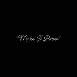 Make It Better