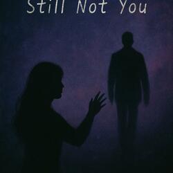 Still Not You