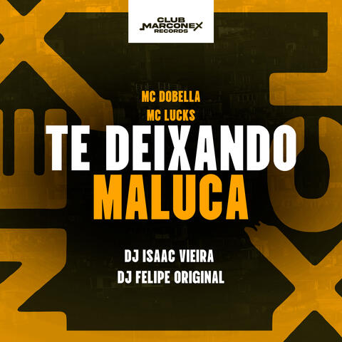 Te Deixando Maluca