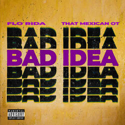 Bad Idea feat. That Mexican OT