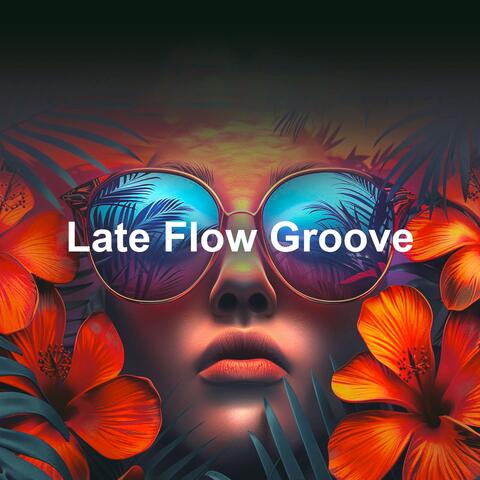 Late Flow Groove