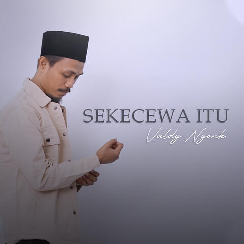 Sekecewa Itu