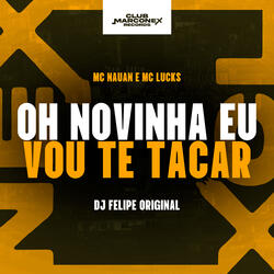 Oh Novinha Eu Vou Te Tacar