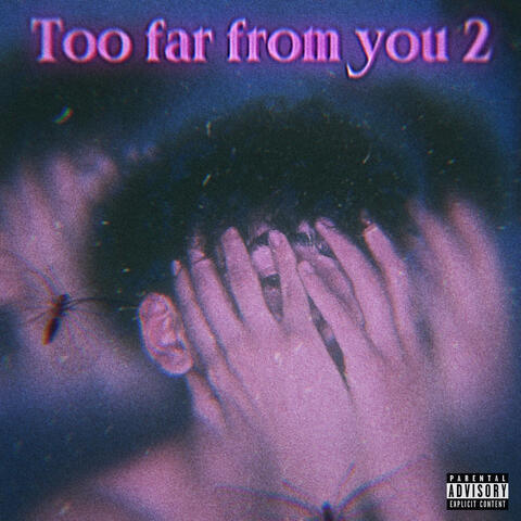 Too Far From You 2