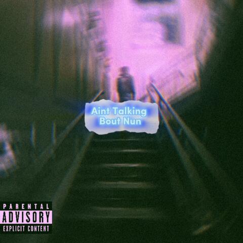 Aint Talking Bout Nun