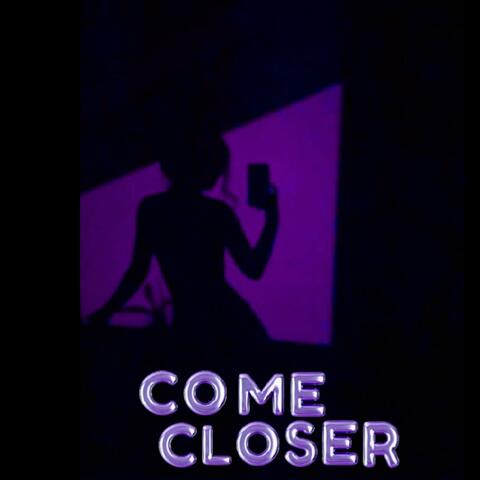 Come Closer