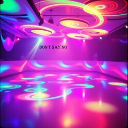 don't say no