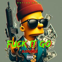 Fuck It Go