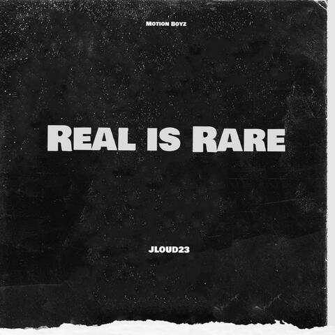 Real Is Rare