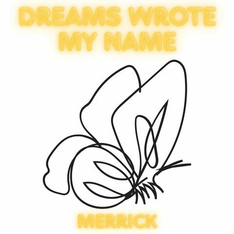 Dreams Wrote My Name