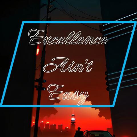 Excellence Ain't Easy