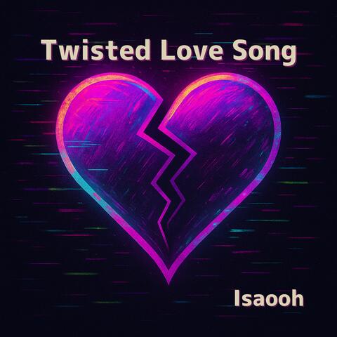 Twisted Love Song