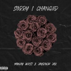 Sorry I Changed