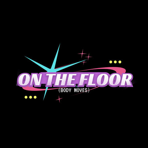 ON THE FLOOR (BODY MOVES)