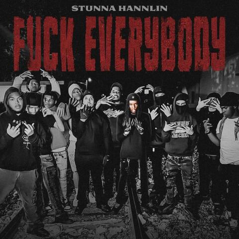 FUCK EVERYBODY