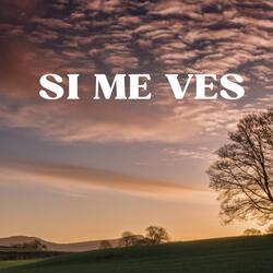 Si me ves