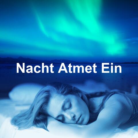 Nacht Atmet Ein