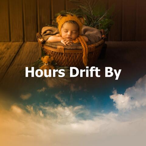 Hours Drift By