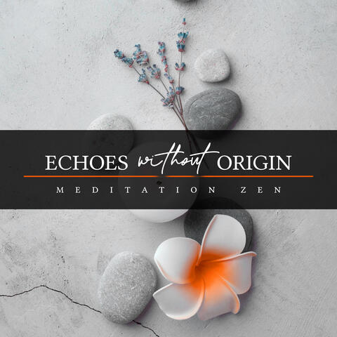 Echoes Without Origin