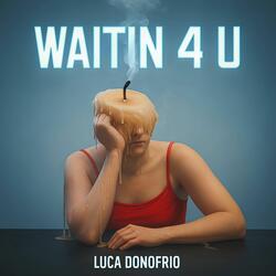 Waitin 4U