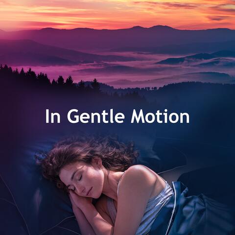 In Gentle Motion