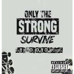 Only The Strong Survive