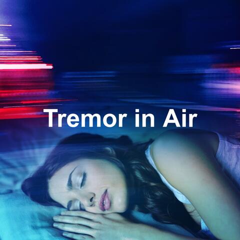 Tremor in Air