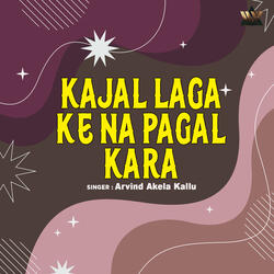 Kajal Laga Ke Na Pagal Kara