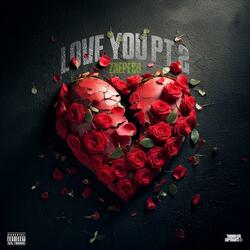 Love You Pt 2