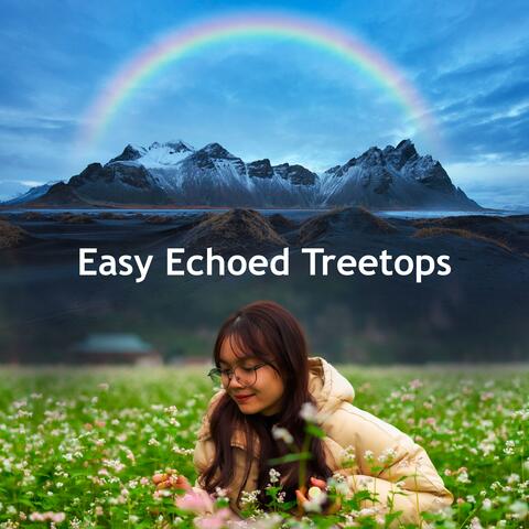Easy Echoed Treetops