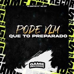 Pode Vim Que To Preparado