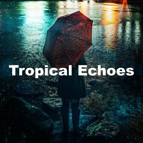 Tropical Echoes