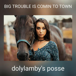 BIG TROUBLE IS COMIN TO TOWN