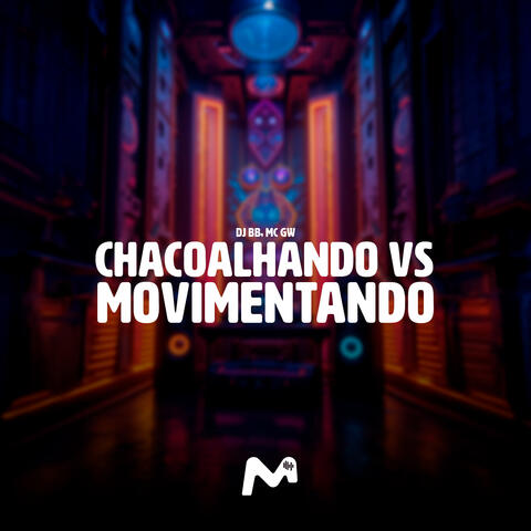 Chacoalhando Vs Movimentando