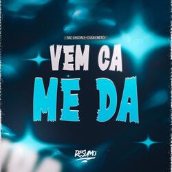 VEM CÁ ME DÁ