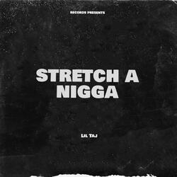 Stretch A Nigga
