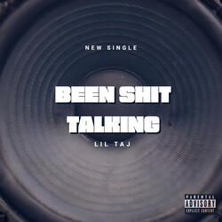 BEEN SHIT TALKING
