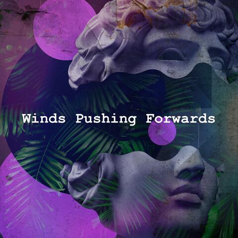 Winds Pushing Forwards