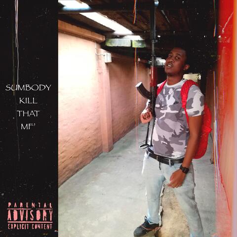 Sumbody Kill That MF’