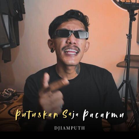 Putuskan Saja Pacarmu