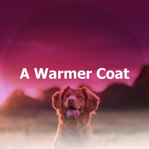 A Warmer Coat