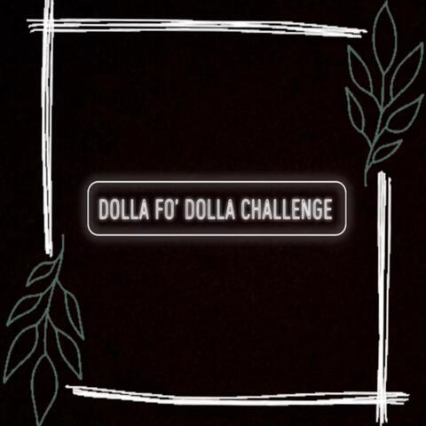 Dolla Fo' Dolla Challenge