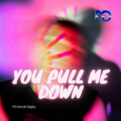 You Pull Me Down