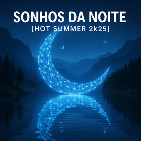 Sonhos da Noite [ Hot Summer 2k25 ]