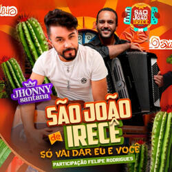 Sâo João de Irecê Só Vai Dar Eu e Você
