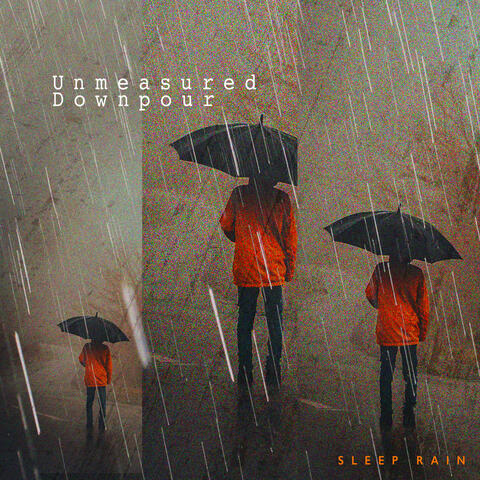 Unmeasured Downpour