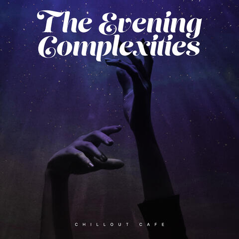 The Evening Complexities