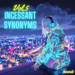 Incessant Synonyms, Vol.5