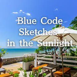 Blue Code Sketches in the Sunlight