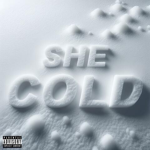 she cold
